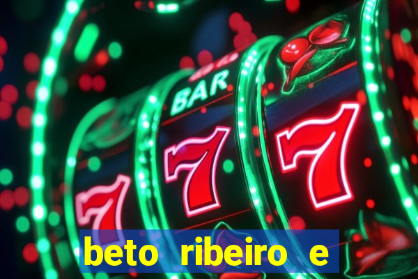 beto ribeiro e carla albuquerque